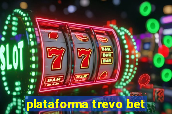 plataforma trevo bet